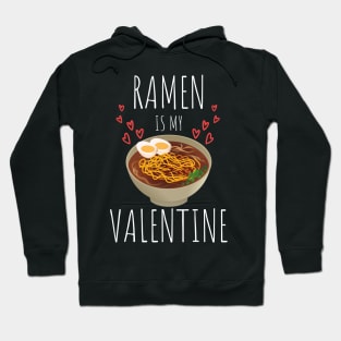 Ramen is my valentine Hoodie